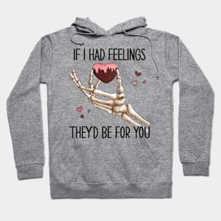 If I Had Feelings They'd Be For You Hoodie